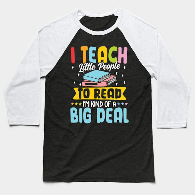 I Teach Little People to Read I'm Kind of a Big Deal Baseball T-Shirt by AngelBeez29